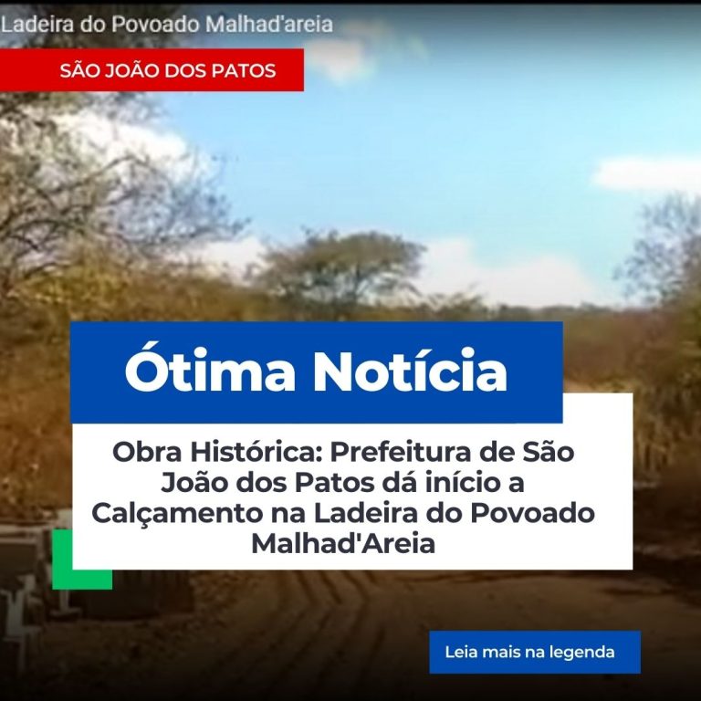 Obra Histórica: Prefeitura de São João dos Patos dá início ao calçamento na Ladeira do Povoado Malhad’Areia