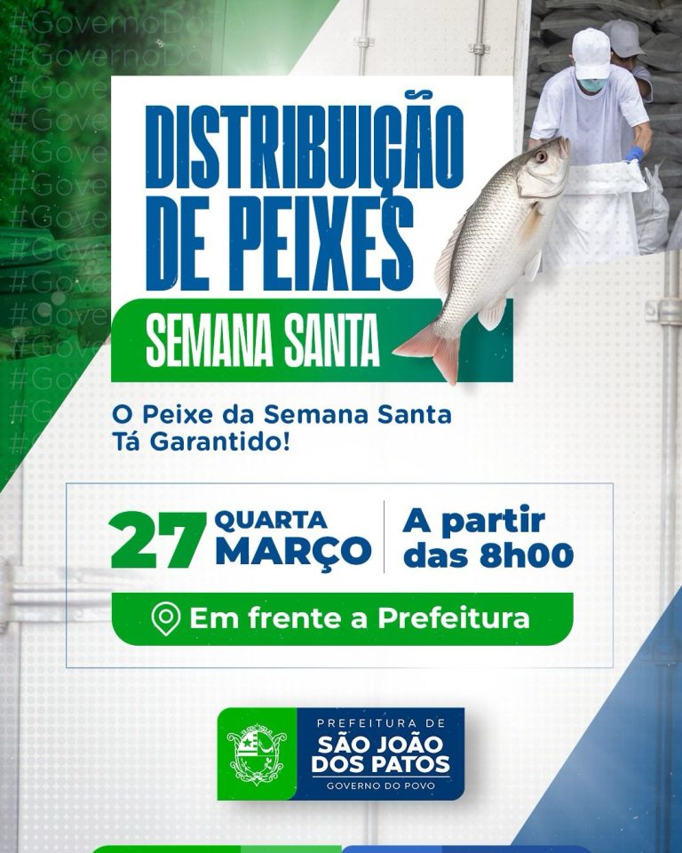 Prefeitura de São João dos Patos fará a já tradicional distribuição de peixes nesta quarta-feira (27/03)
