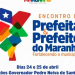 Começa hoje, (24), encontro de Prefeitos e Prefeitas do Maranhão