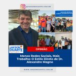 Menos Redes Sociais, Mais Trabalho: O Estilo Direto de Dr. Alexandre Magno